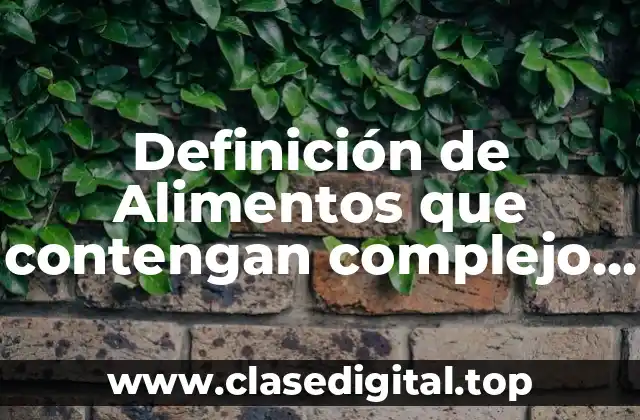 Ejemplos de Alimentos que contengan complejo B