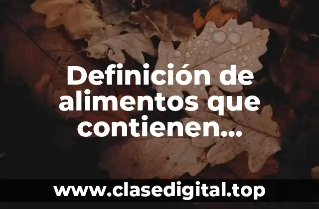 Definición de alimentos que contienen carbohidratos, lipidos y proteínas