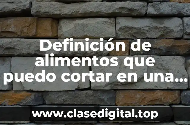 Definición de alimentos que puedo cortar en una tabla azul
