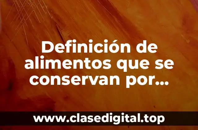 Ejemplos de alimentos que se conservan por evaporación