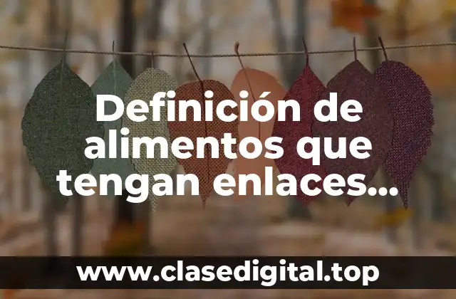 Definición de alimentos que tengan enlaces covalentes