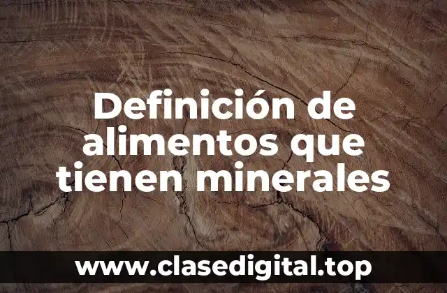 Definición de alimentos que tienen minerales