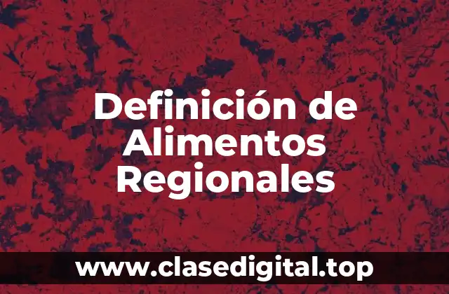 Definición de Alimentos Regionales