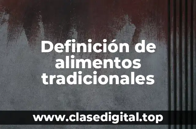 Ejemplos de alimentos tradicionales