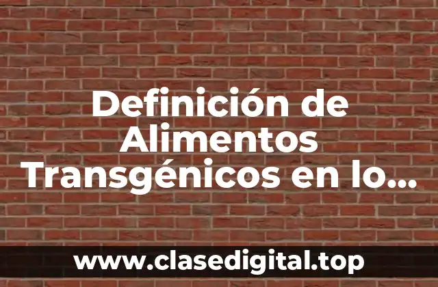 Ejemplos de Alimentos Transgénicos