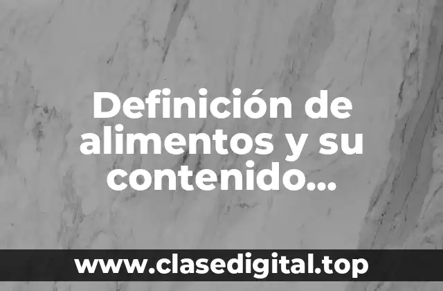 Definición de alimentos y su contenido energético