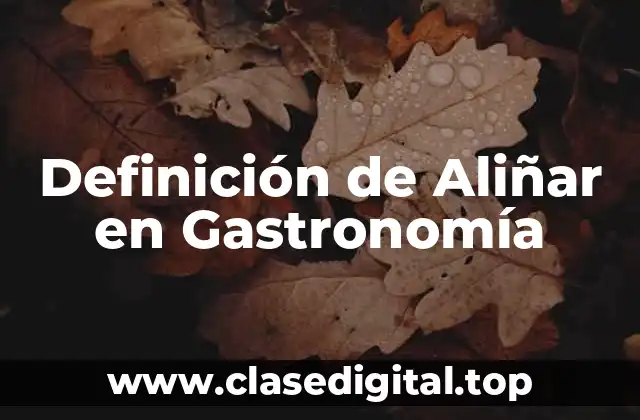 Definición de Aliñar en Gastronomía