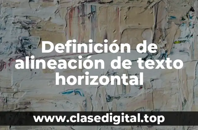 Definición de alineación de texto horizontal