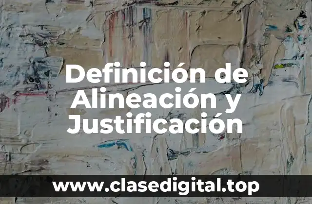 Definición de Alineación y Justificación