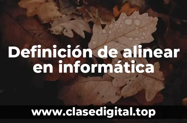 Definición de alinear en informática