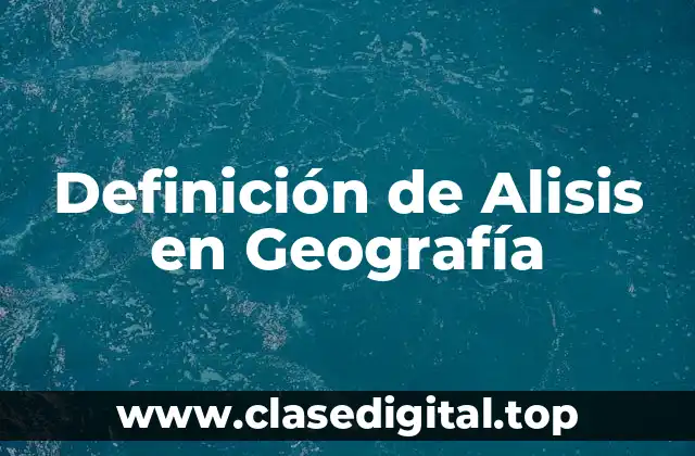 Definición de Alisis en Geografía