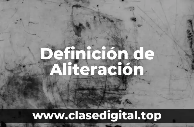 Definición Técnica de Aliteración