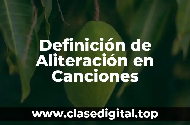 Ejemplos de Aliteración en Canciones
