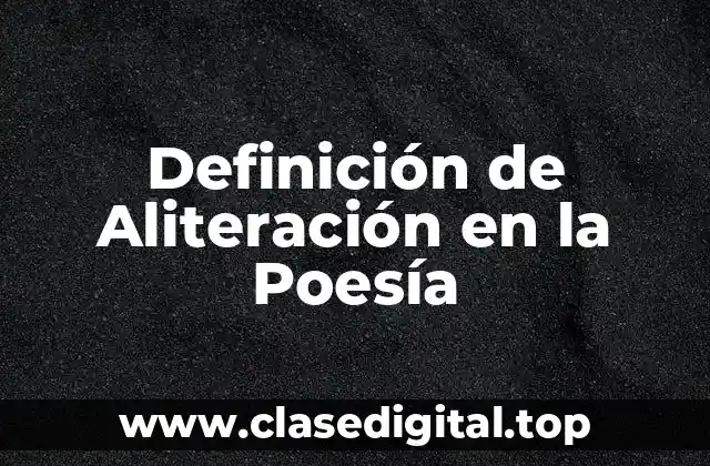 Ejemplos de Aliteración en la Poesía