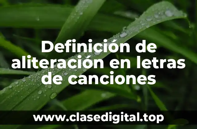Definición de aliteración en letras de canciones
