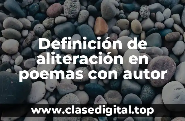 Ejemplos de aliteración en poemas con autor