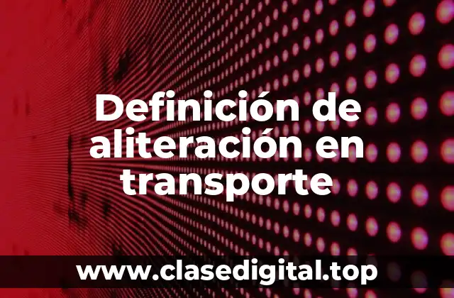 Definición de aliteración en transporte