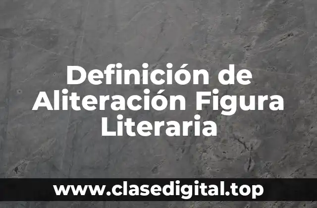 Definición de Aliteración Figura Literaria