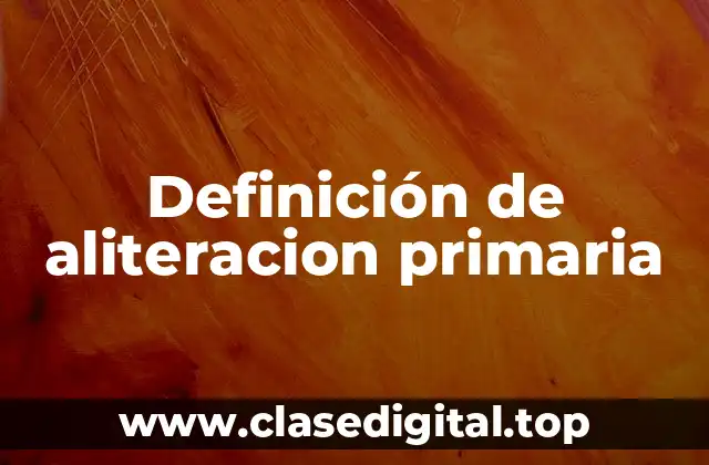 Definición de aliteracion primaria