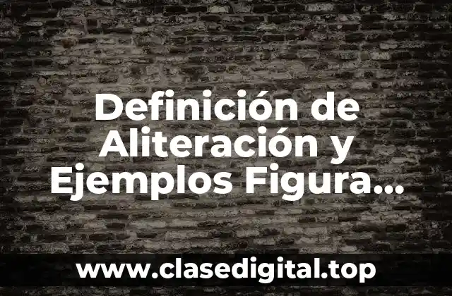 Definición de Aliteración y Ejemplos Figura Literaria