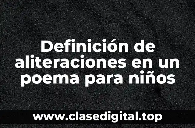 Definición de aliteraciones en un poema para niños