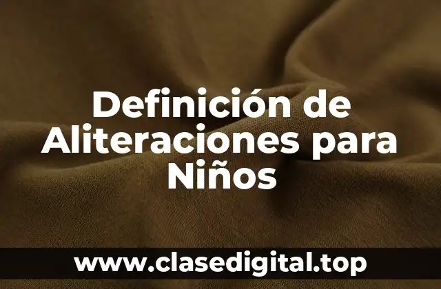 Definición de Aliteraciones para Niños