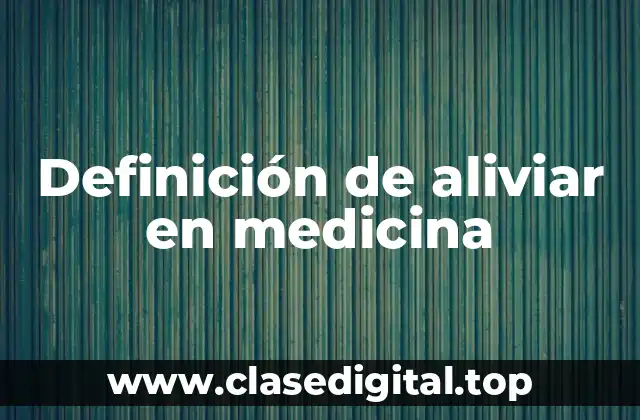 Definición de aliviar en medicina