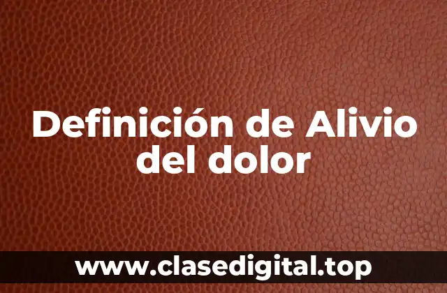 Definición de Alivio del dolor