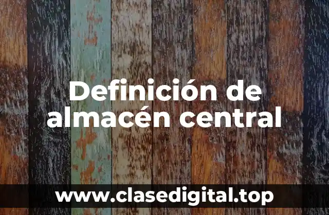 Definición de almacén central