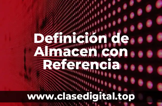 Definición de Almacen con Referencia