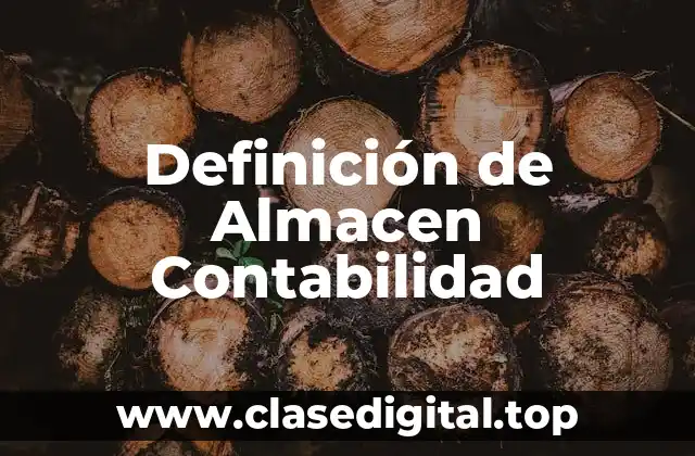 Definición de Almacen Contabilidad