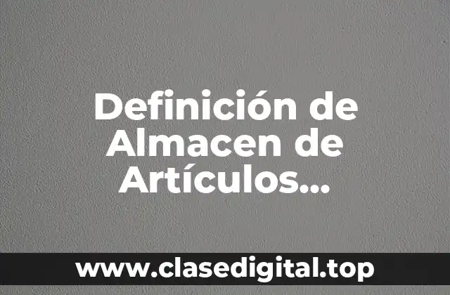 Definición de Almacen de Artículos Terminados