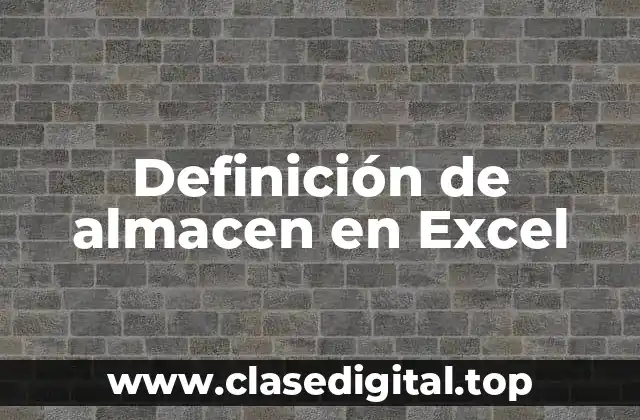 Definición de almacen en Excel