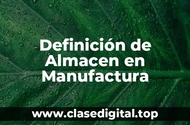 Definición de Almacen en Manufactura