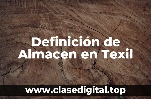 Definición de Almacen en Texil
