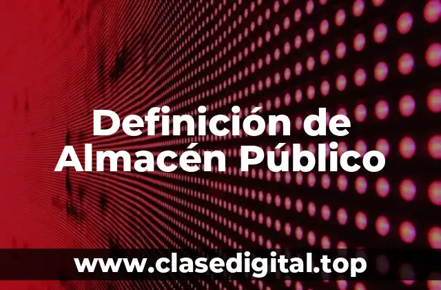 Ejemplos de Almacén Público