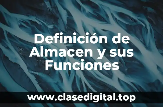 Definición de Almacen y sus Funciones