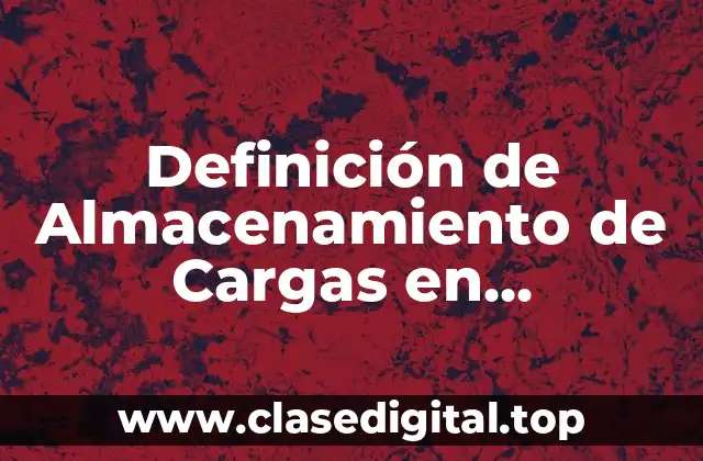 Definición Técnica de Almacenamiento de Cargas en Capacitores