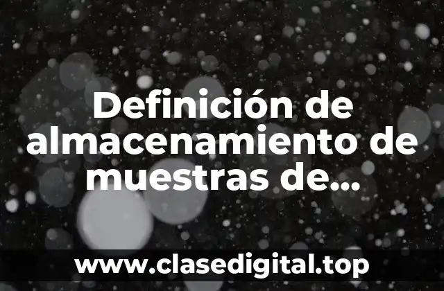 Definición de almacenamiento de muestras de alimentos