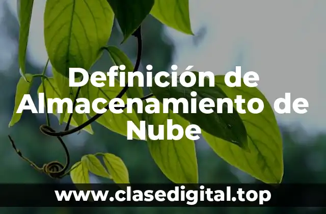Definición de Almacenamiento de Nube