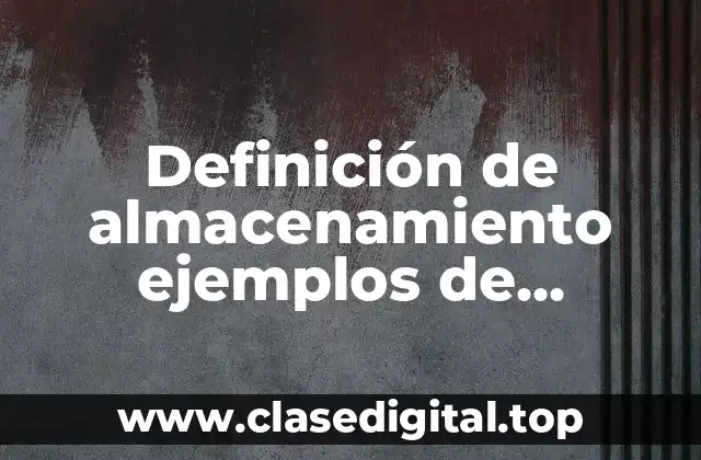 Definición de almacenamiento ejemplos de computación