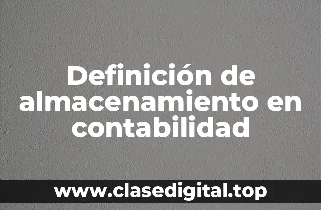 Definición de almacenamiento en contabilidad