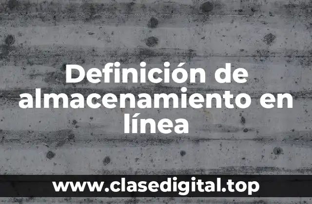 Definición de almacenamiento en línea