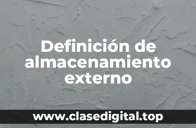 Definición de almacenamiento externo