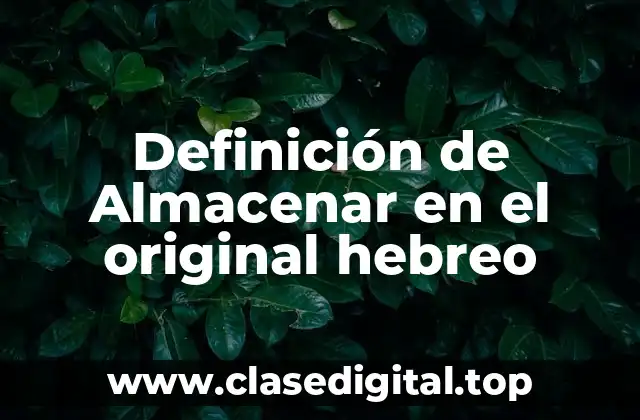 Definición de Almacenar en el original hebreo