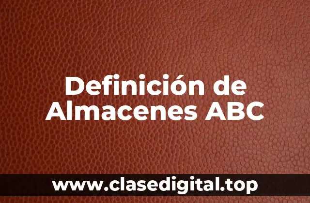 Definición de Almacenes ABC