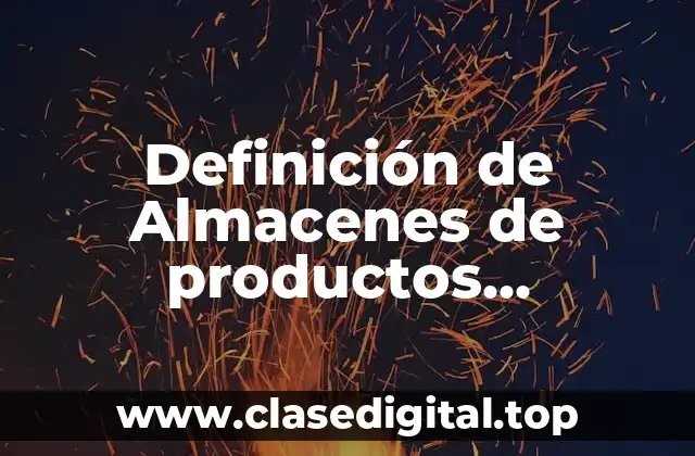 Definición de Almacenes de productos terminados