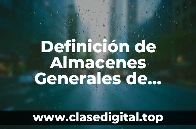 Definición técnica de Almacenes Generales de Depósito en Guatemala