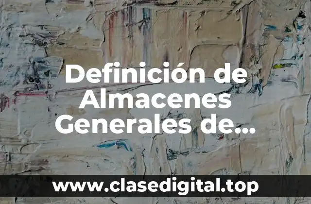 Definición de Almacenes Generales de Depósito en Honduras