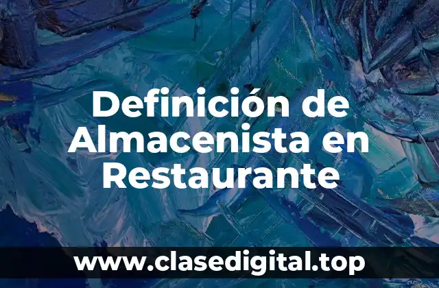 Definición de Almacenista en Restaurante